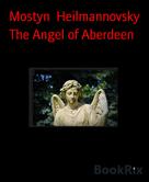 Mostyn Heilmannovsky: The Angel of Aberdeen 