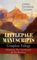 James Fenimore Cooper: LITTLEPAGE MANUSCRIPTS – Complete Trilogy: Satanstoe, The Chainbearer & The Redskins 