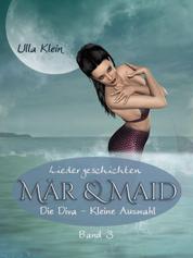 Mär & Maid - Liedergeschichten Band 3 - Die Diva, Kleine Auslese