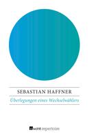 Sebastian Haffner: Überlegungen eines Wechselwählers ★★★