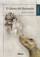 Mabel Andreu: El aliento del dinosaurio 