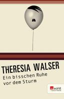 Theresia Walser: Ein bisschen Ruhe vor dem Sturm ★★