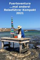 Andrea Müller: Fuerteventura ...mal anders! Kompakt Reiseführer 2021 