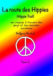 La route des hippies - Tome 2 - Récit de voyage d'un enfant-fleur à la découverte de pays et de mondes inconnus