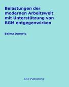 Belma Durovic: Belastungen der modernen Arbeitswelt mit Unterstützung von BGM entgegenwirken 