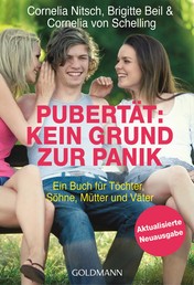 Pubertät: Kein Grund zur Panik! - Ein Buch für Töchter, Söhne, Mütter und Väter - Aktualisierte Neuausgabe