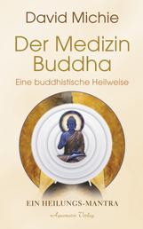 Der Medizin-Buddha – Eine buddhistische Heilweise: Das Heilungs-Mantra