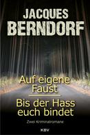 Jacques Berndorf: Auf eigene Faust / Bis der Hass euch bindet ★★★★