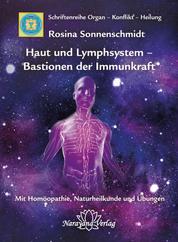 Haut und Lymphsystem – Bastionen der Immunkraft - Band 12: Schriftenreihe Organ - Konflikt - Heilung Mit Homöopathie, Naturheilkunde und Übungen