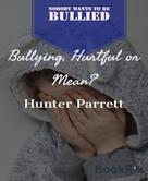 Hunter Parrett: Bullying, Hurtful Or Mean? 
