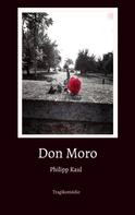 Philipp Kaul: Don Moro 