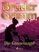 Brüder Grimm: Die Gänsemagd 
