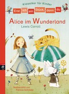Patricia Schröder: Erst ich ein Stück, dann du - Klassiker-Alice im Wunderland ★★★★★