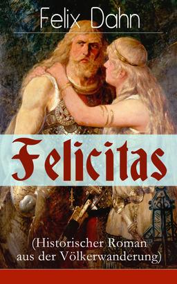 Felicitas (Historischer Roman aus der Völkerwanderung)