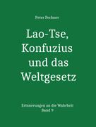 Peter Fechner: Lao-Tse, Konfuzius und das Weltgesetz 