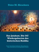 Peter M. Hirsekorn: Das Jatakam. Die 547 Wiedergeburten des historischen Buddha 