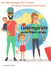 Lieblingsziele - wenn Eltern reisen - Reiseziele von Bloggern für Eltern