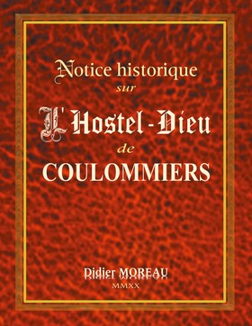 Notice Historique sur l'Hostel-Dieu de Coulommiers