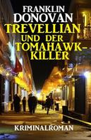 Franklin Donovan: ​Trevellian und der Tomahawk-Killer: Kriminalroman 