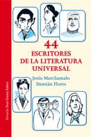 Jesús Marchamalo: 44 escritores de la literatura universal 