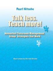 Talk less. Teach more! - Nonverbal Classroom Management. Group Strategies that Work.