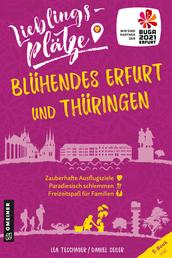 Lieblingsplätze Blühendes Erfurt und Thüringen - Aktual. Nachauflage 2022