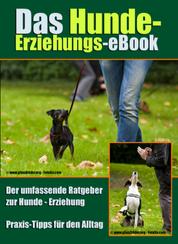 Das Hunde-Erziehungs-eBook - Der umfassende Ratgeber zur Hunde-Erziehung