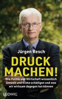 Jürgen Resch: Druck machen! ★★