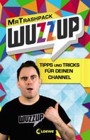 MrTrashpack: WuzzUp - Tipps und Tricks für deinen Channel 