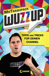 WuzzUp - Tipps und Tricks für deinen Channel - Humorvolle YouTube-Anleitung