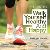 How To Walk Yourself Healthy And Happy - Discover the physical and mental benefits of regular walking.