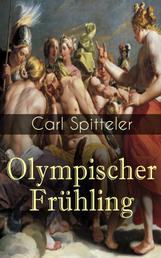 Olympischer Frühling - Mythologisches Epos: Band 1 bis 5