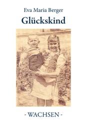 Glückskind - Band II - Wachsen -