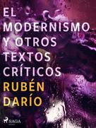 Rubén Darío: El modernismo y otros textos críticos 