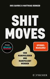 Shitmoves - Vom Manipulieren und Manipuliertwerden | Der Spiegel- und #BookTok-Bestseller