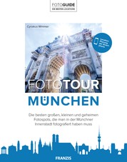 Fototour München - Die besten großen, kleinen und geheimen Fotospots, die man in der Münchner Innenstadt fotografiert haben muss