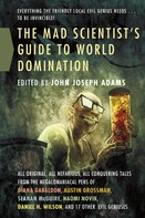 John Joseph Adams: The Mad Scientist's Guide to World Domination 