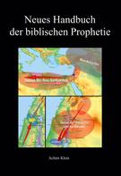 Achim Klein: Neues Handbuch der biblischen Prophetie 