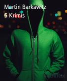 Martin Barkawitz: 5 Krimis 