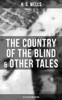 H. G. Wells: The Country of the Blind & Other Tales: 33 Titles in One Edition 
