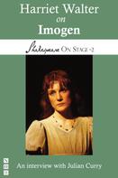 Julian Curry: Harriet Walter on Imogen (Shakespeare On Stage) 