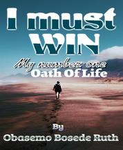 I Must Win - My Number 1 oath of life