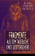 Karl Philipp Moritz: Fragmente aus dem Tagebuche eines Geistersehers 
