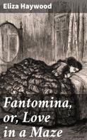 Eliza Haywood: Fantomina, or, Love in a Maze 