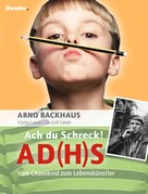 Arno Backhaus: Ach du Schreck! AD(H)S 