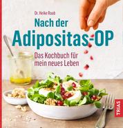 Nach der Adipositas-OP - Das Kochbuch für mein neues Leben