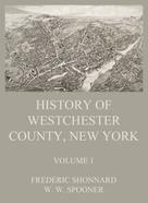 Frederic Shonnard: History of Westchester County, New York, Volume 1 