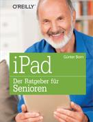 Günter Born: iPad - Der Ratgeber für Senioren ★★★★