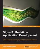 Einar Ingebrigtsen: SignalR: Real-time Application Development 