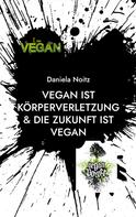 Daniela Noitz: Vegan ist Körperverletzung & Die Zukunft ist vegan 
